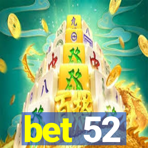 bet 52